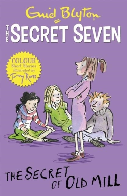 SECRET SEVEN COLOUR SHORT STORIES 06: THE SECRET OF OLD MILL | 9781444927702 | ENID BLYTON