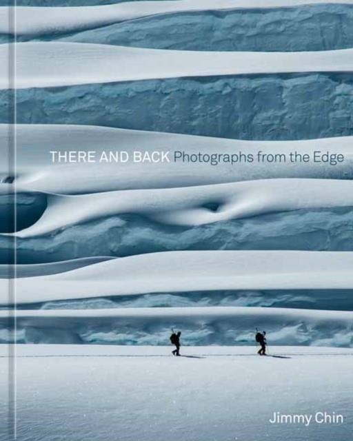 THERE AND BACK : PHOTOGRAPHS FROM THE EDGE | 9781984859501 | JIMMY CHIN 