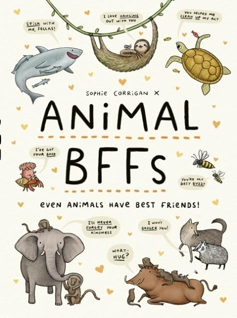 ANIMAL BFFS: EVEN ANIMALS HAVE BEST FRIENDS! | 9780711260153 | SOPHIE CORRIGAN