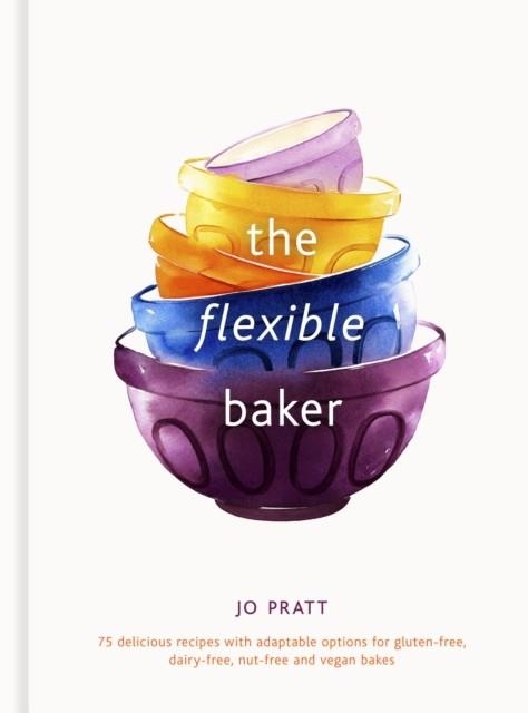 FLEXIBLE BAKER | 9780711263468 | JO PRATT 