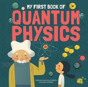 MY FIRST BOOK OF QUANTUM PHYSICS | 9781787080102 | SHEDDAD KAID-SALAH FERRON, EDUARD ALTARRIBA