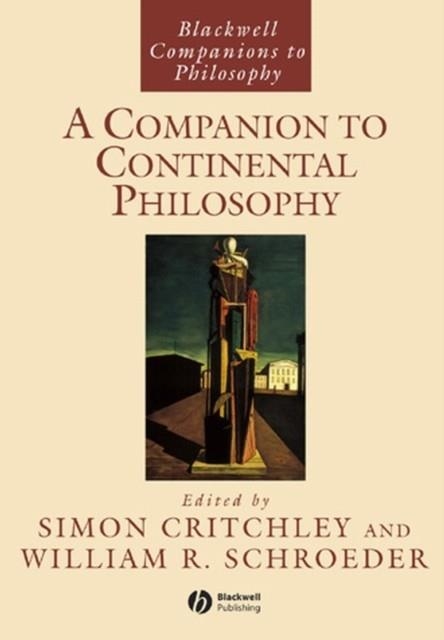 A COMPANION TO CONTINENTAL PHILOSOPHY | 9780631218500 | SIMON CRITCHLEY, WILLIAM R. SCHROEDER