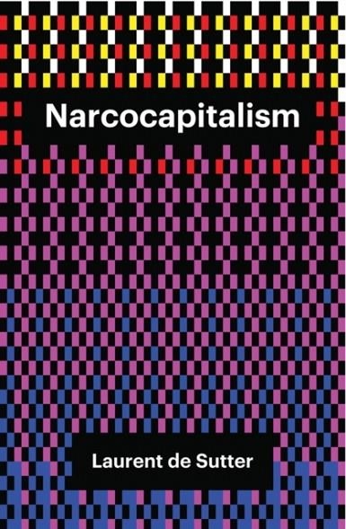 NARCOCAPITALISM | 9781509506842 | LAURENT DE SUTTER