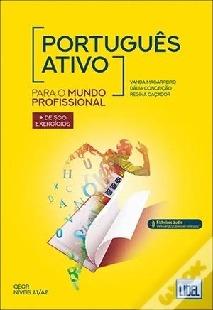 PORTUGUES ATIVO PARA O MUNDO PROFISSIONAL (A1/A2) | 9789897522314 | VANDA MAGARREIRO, DALIA CONCEIÇAO, REGINA CAÇADOR