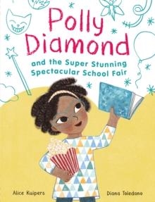 POLLY DIAMOND 02 AND THE SUPER STUNNING SPECTACULAR SCHOOL FAIR | 9781797212753 | ALICE KUIPERS
