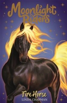 MOONLIGHT RIDERS 01: FIRE HORSE | 9781408366776 | LINDA CHAPMAN