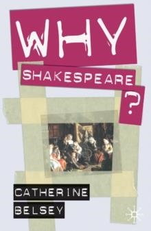 WHY SHAKESPEARE? | 9781403993205 | CATHERINE BELSEY