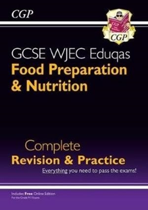 9-1 GCSE Food Preparation & Nutrition WJEC Eduqas Complete Revision & Practice (with Online Edn) | 9781789080995