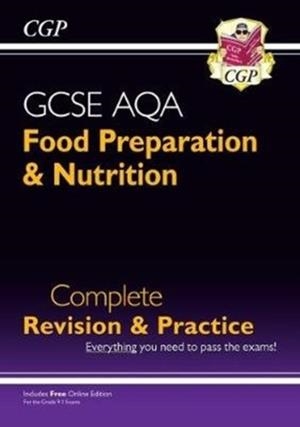 9-1 GCSE Food Preparation & Nutrition AQA Complete Revision & Practice (with Online Edn) | 9781789080988