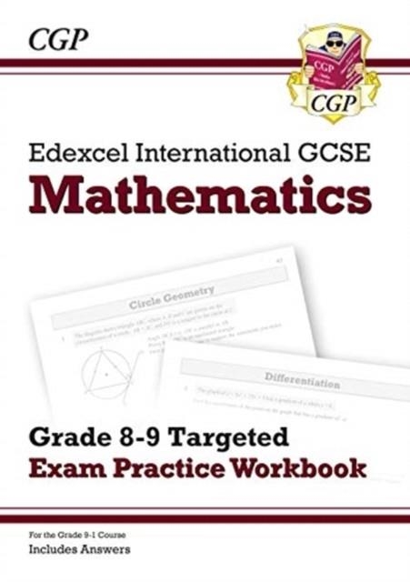 Edexcel International GCSE Maths Grade 8-9 Targeted Exam Practice Workbook (includes Answers) | 9781789082395