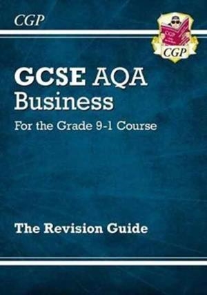 GCSE Business AQA Revision Guide - for the Grade 9-1 Course | 9781782946892