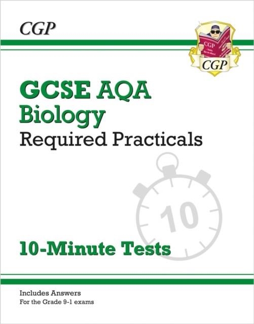 GCSE Biology: AQA Required Practicals 10-Minute Tests (includes Answers) | 9781789085112