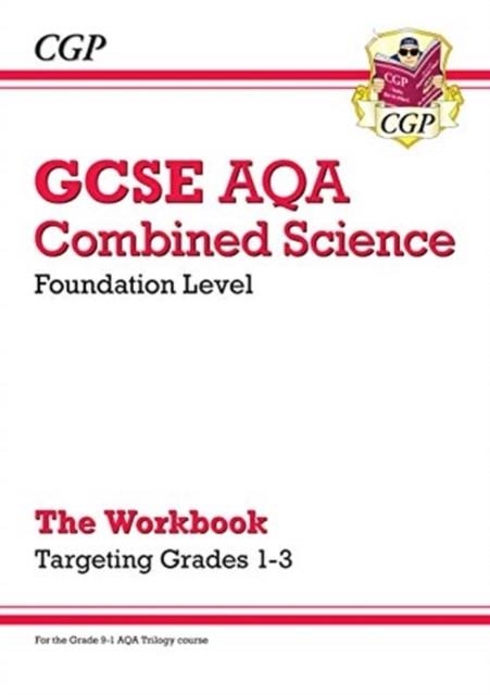 GCSE Combined Science AQA - Foundation: Grade 1-3 Targeted Workbook | 9781789084078