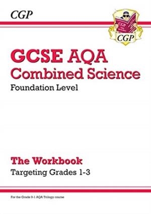 GCSE Combined Science AQA - Foundation: Grade 1-3 Targeted Workbook | 9781789084078