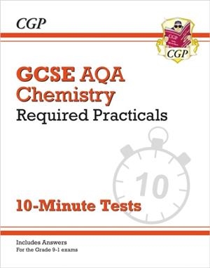 GCSE Chemistry: AQA Required Practicals 10-Minute Tests (includes Answers) | 9781789085662