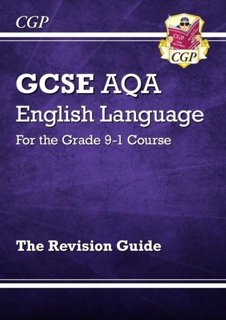 GCSE English Language AQA Revision Guide - for the Grade 9-1 Course | 9781782943693