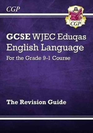 GCSE English Language WJEC Eduqas Revision Guide - for the Grade 9-1 Course | 9781782943716