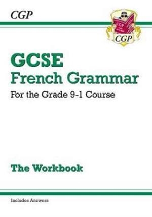 GCSE French Grammar Workbook - for the Grade 9-1 Course (includes Answers) | 9781782947943