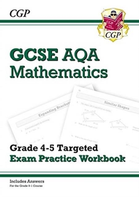 GCSE Maths AQA Grade 4-5 Targeted Exam Practice Workbook (includes answers) | 9781789086867