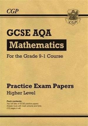 GCSE Maths AQA Practice Papers: Higher - for the Grade 9-1 Course | 9781782946618