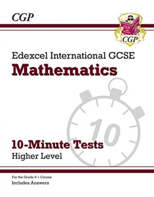 Grade 9-1 Edexcel International GCSE Maths 10-Minute Tests - Higher (includes Answers) | 9781789082708