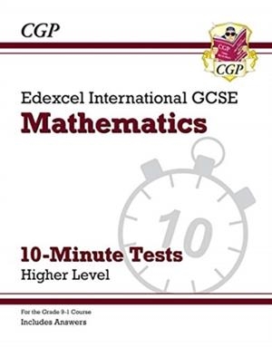 Grade 9-1 Edexcel International GCSE Maths 10-Minute Tests - Higher (includes Answers) | 9781789082708