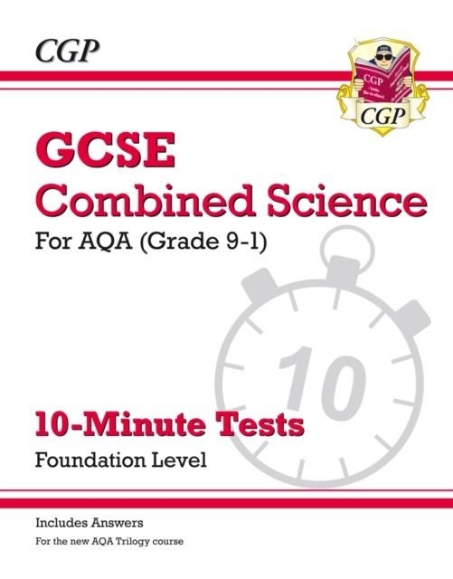 Grade 9-1 GCSE Combined Science: AQA 10-Minute Tests (with answers) - Foundation | 9781782948483