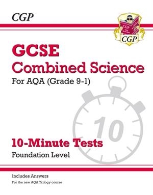 Grade 9-1 GCSE Combined Science: AQA 10-Minute Tests (with answers) - Foundation | 9781782948483