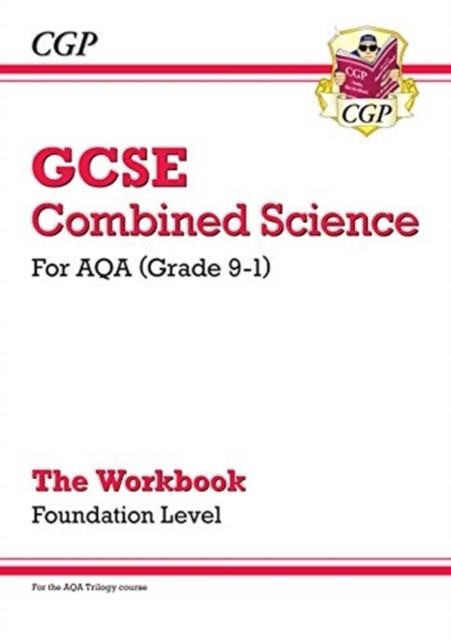 Grade 9-1 GCSE Combined Science: AQA Workbook - Foundation | 9781789082517