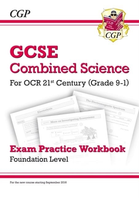 Grade 9-1 GCSE Combined Science: OCR 21st Century Exam Practice Workbook - Foundation | 9781782945093