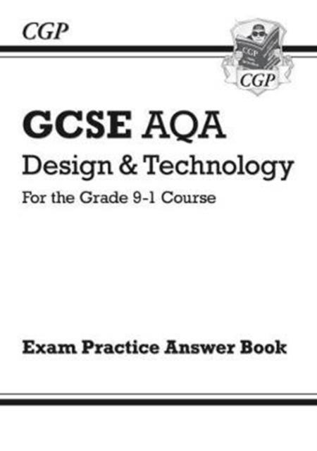 Grade 9-1 GCSE Design & Technology AQA Answers (for Exam Practice Workbook) | 9781782947547