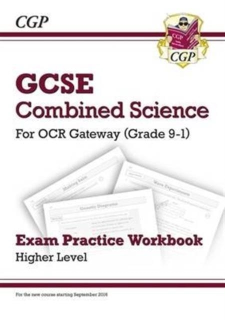 Grade 9-1 GCSE Combined Science: OCR Gateway Exam Practice Workbook - Higher | 9781782945185