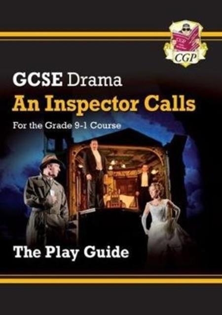 Grade 9-1 GCSE Drama Play Guide - An Inspector Calls | 9781782949640