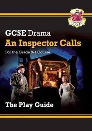Grade 9-1 GCSE Drama Play Guide - An Inspector Calls | 9781782949640