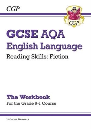 Grade 9-1 GCSE English Language AQA Reading Skills Workbook: Fiction (includes Answers) | 9781789080056