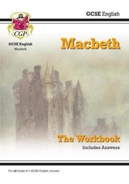 Grade 9-1 GCSE English Shakespeare - Macbeth Workbook (includes Answers) | 9781782947776