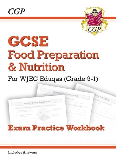 Grade 9-1 GCSE Food Preparation & Nutrition - WJEC Eduqas Exam Practice Workbook (incl. Answers) | 9781782946533