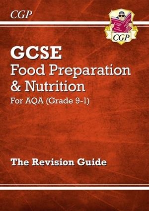 Grade 9-1 GCSE Food Preparation & Nutrition - AQA Revision Guide | 9781782946496