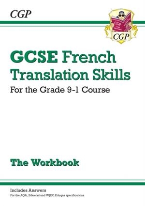 Grade 9-1 GCSE French Translation Skills Workbook (includes Answers) | 9781789080490