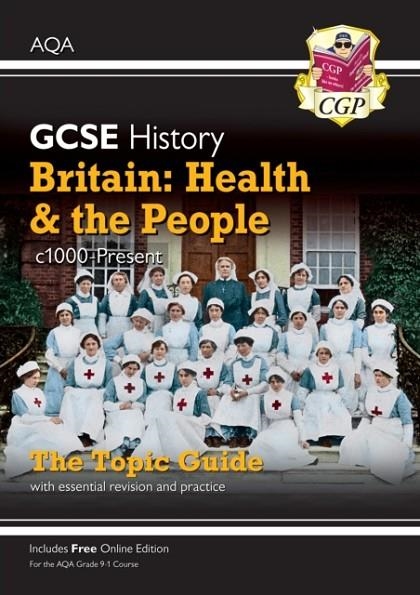 Grade 9-1 GCSE History AQA Topic Guide - Britain: Health and the People: c1000-Present Day | 9781789082845