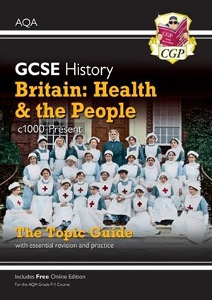 Grade 9-1 GCSE History AQA Topic Guide - Britain: Health and the People: c1000-Present Day | 9781789082845