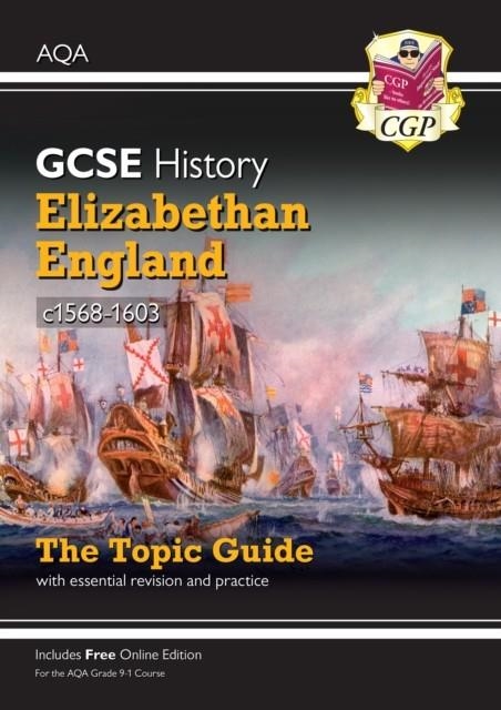 Grade 9-1 GCSE History AQA Topic Guide - Elizabethan England, c1568-1603 | 9781789082838