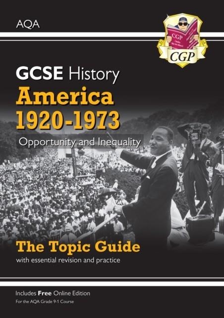 Grade 9-1 GCSE History AQA Topic Guide - America, 1920-1973: Opportunity and Inequality | 9781789082869