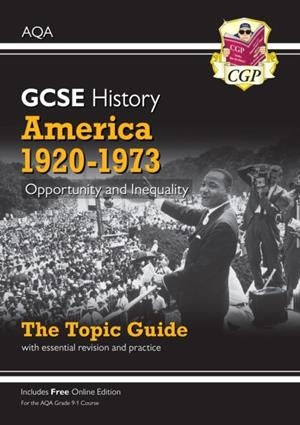 Grade 9-1 GCSE History AQA Topic Guide - America, 1920-1973: Opportunity and Inequality | 9781789082869