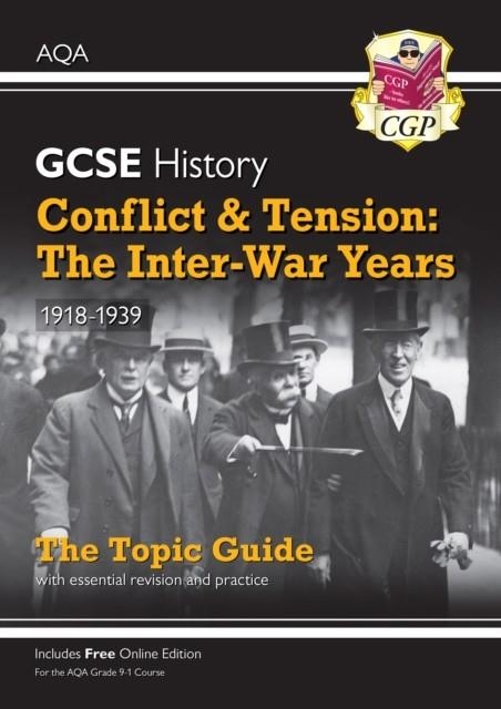 Grade 9-1 GCSE History AQA Topic Guide - Conflict and Tension: The Inter-War Years, 1918-1939 | 9781789082821