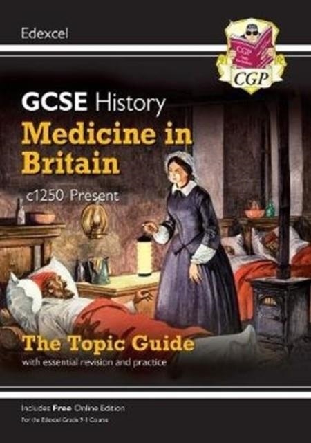 Grade 9-1 GCSE History Edexcel Topic Guide - Medicine in Britain, c1250-Present | 9781789082890