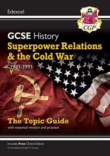 Grade 9-1 GCSE History Edexcel Topic Guide - Superpower Relations and the Cold War, 1941-91 | 9781789082883