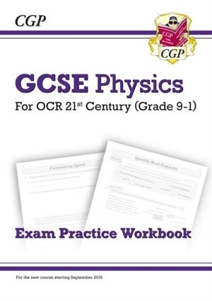 Grade 9-1 GCSE Physics: OCR 21st Century Exam Practice Workbook | 9781782945079