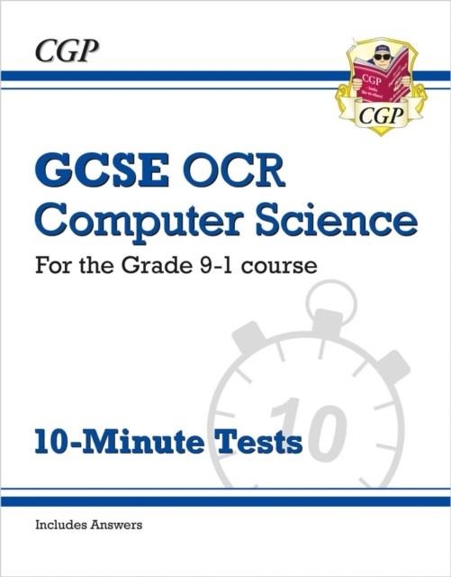 New GCSE Computer Science OCR 10-Minute Tests (includes answers) | 9781789085594
