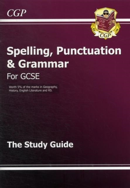 Spelling, Punctuation and Grammar for Grade 9-1 GCSE Study Guide | 9781847628916